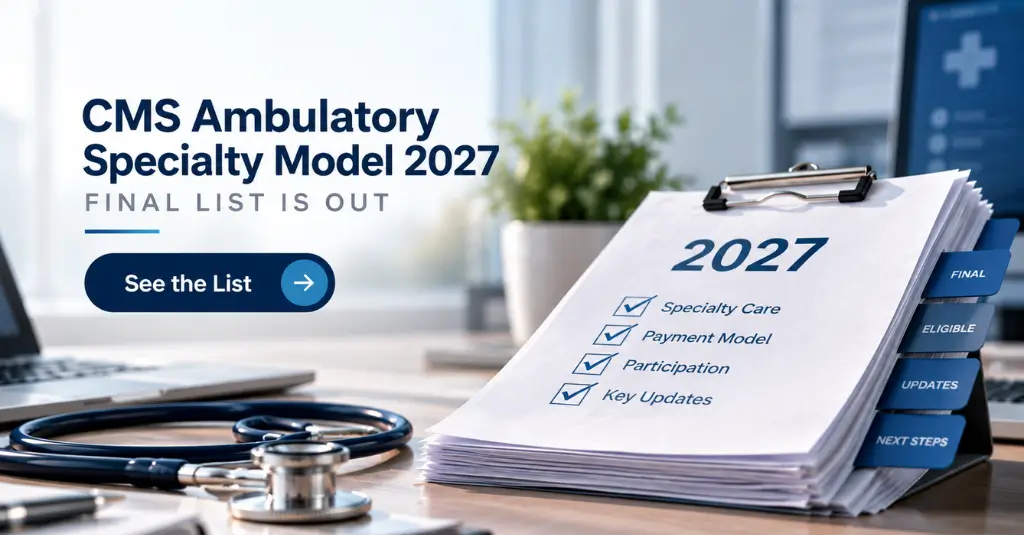 CMS Ambulatory Specialty Model 2027 final list with specialty care, payment model, participation, and key updates