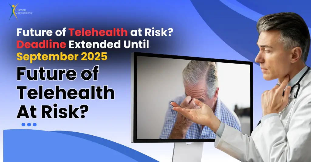 Concerned doctor on a video call with a patient, paired with headline text about telehealth policy uncertainty and deadline extension to September 2025 - Human Medical Billing commentary.
