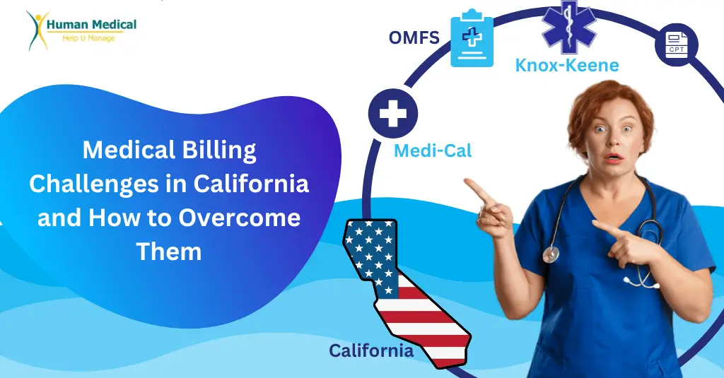 Medical billing professional pointing to California-specific challenges like Medi-Cal, OMFS, and Knox-Keene compliance – Human Medical Billing.