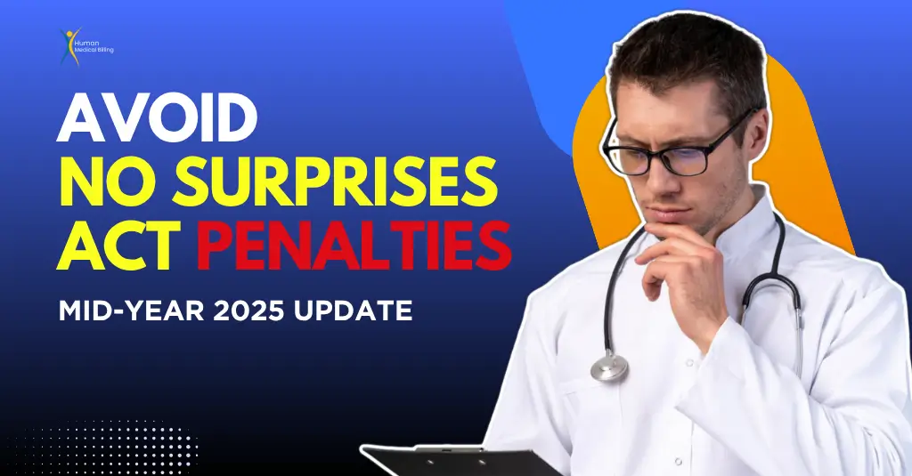 Doctor reviewing compliance update on No Surprises Act penalties – Human Medical Billing 2025 mid-year guidance.