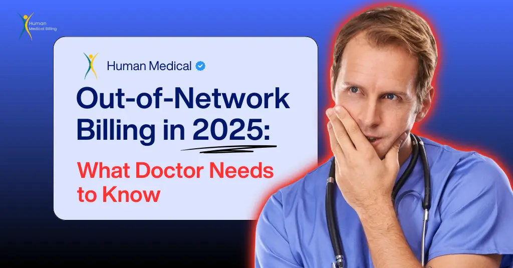 Concerned doctor reviewing 2025 out-of-network billing updates with Human Medical Billing guidance.